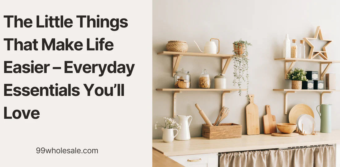 The Little Things That Make Life Easier – Everyday Essentials You’ll Love